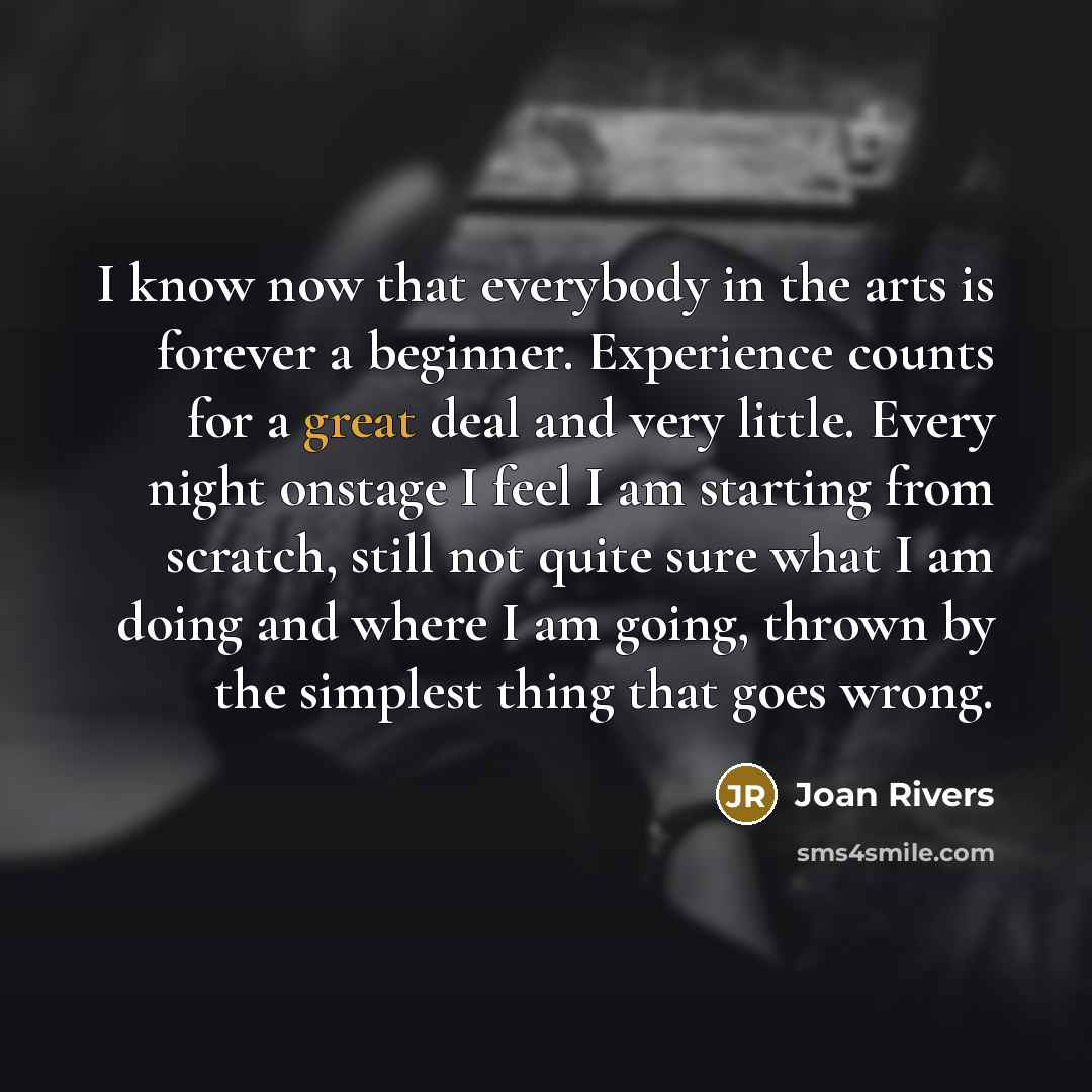 “I know now that everybody in the arts is forever…” quote by Joan Rivers