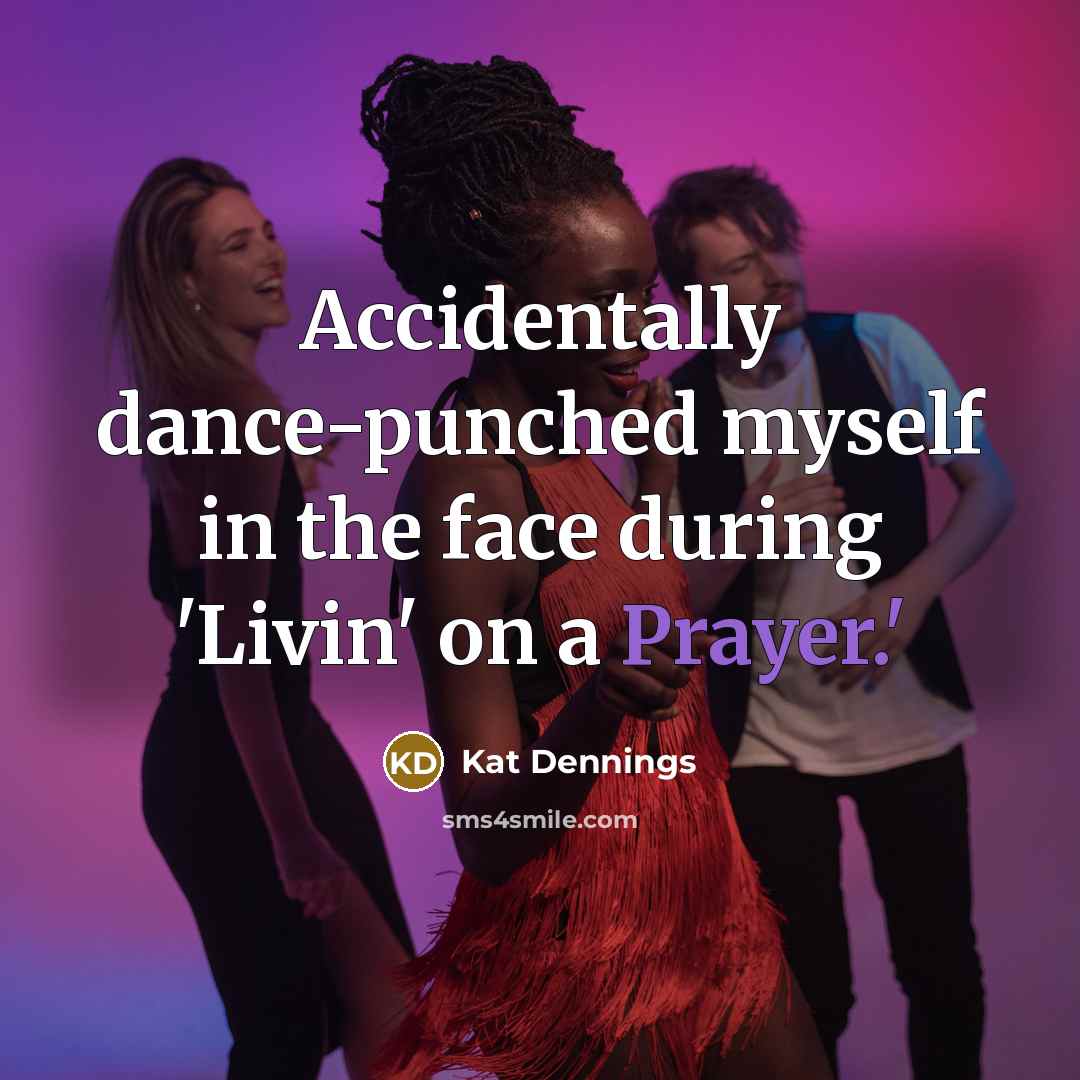 “Accidentally dance-punched myself in the face during 'Livin' on a…” quote by Kat Dennings