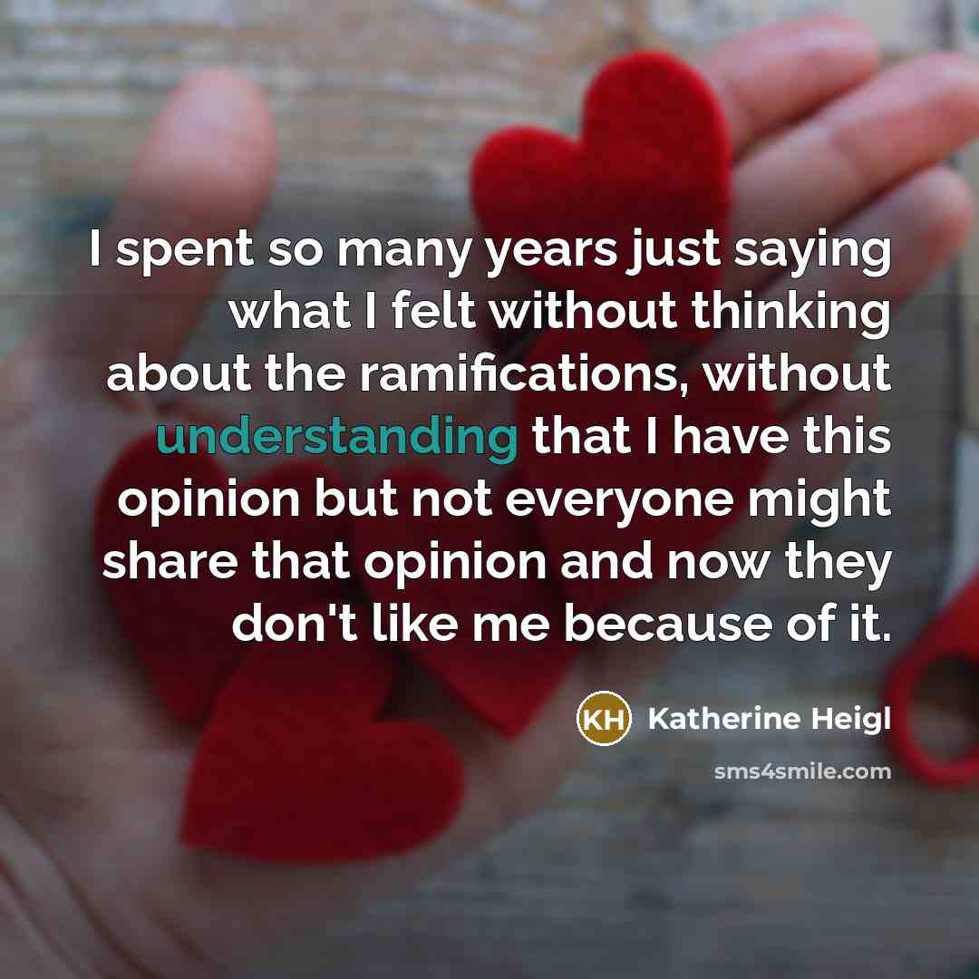 “I spent so many years just saying what I felt…” quote by Katherine Heigl