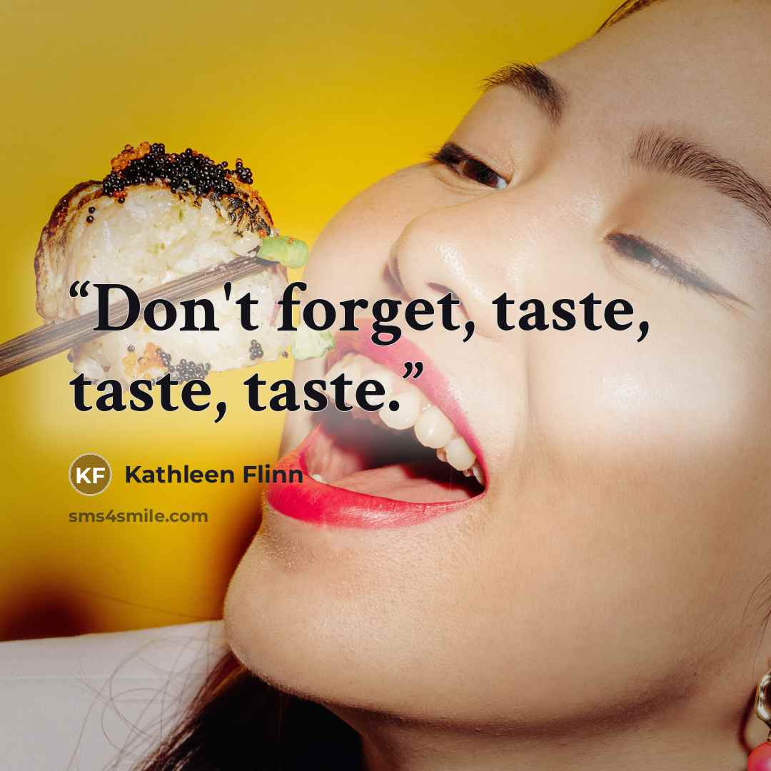 “Don't forget, taste, taste, taste.” quote by Kathleen Flinn