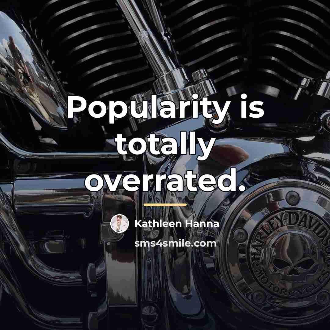 “Popularity is totally overrated.…” quote by Kathleen Hanna