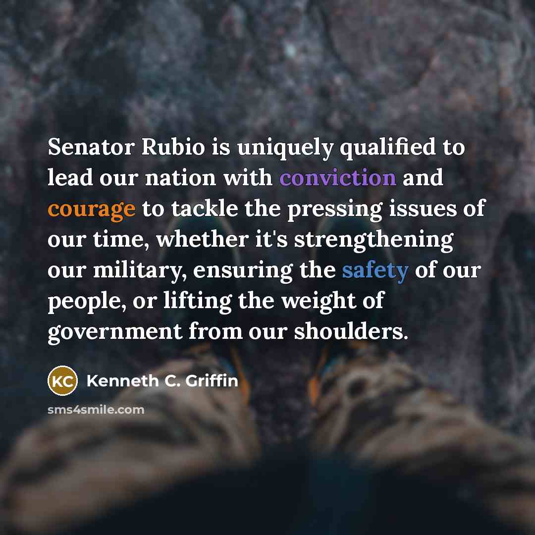 “Senator Rubio is uniquely qualified to lead our nation with…” quote by Kenneth C. Griffin