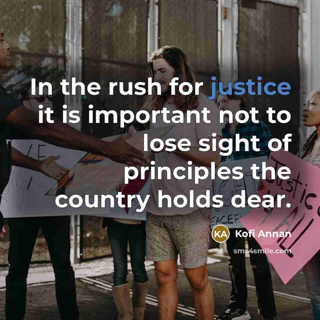 “In the rush for justice it is important not to…” quote by Kofi Annan