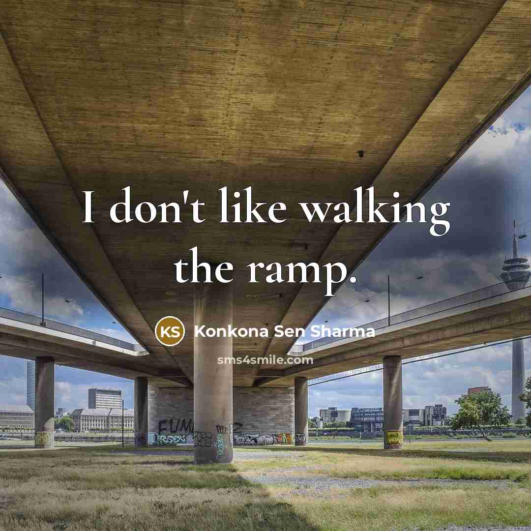 “I don't like walking the ramp.…” quote by Konkona Sen Sharma