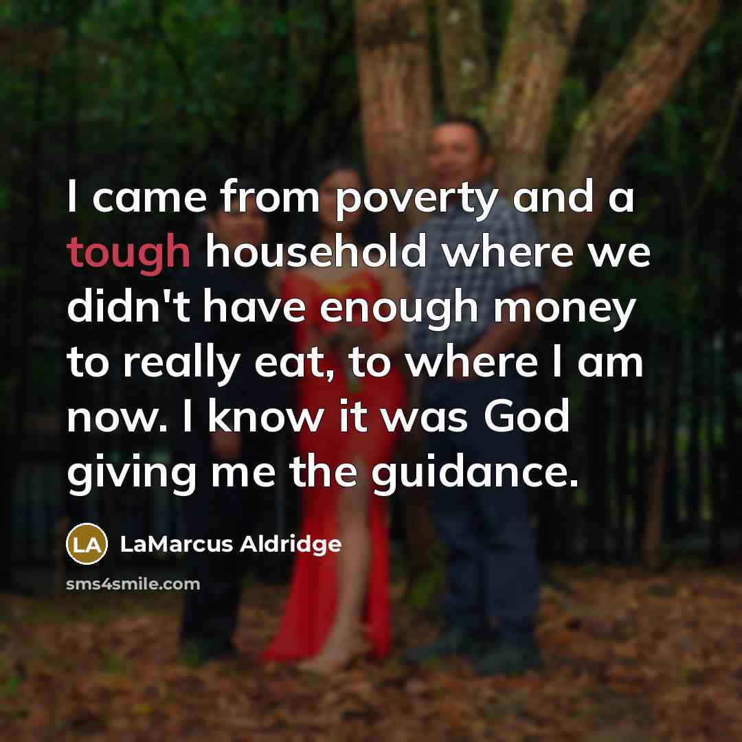 “I came from poverty and a tough household where we…” quote by LaMarcus Aldridge