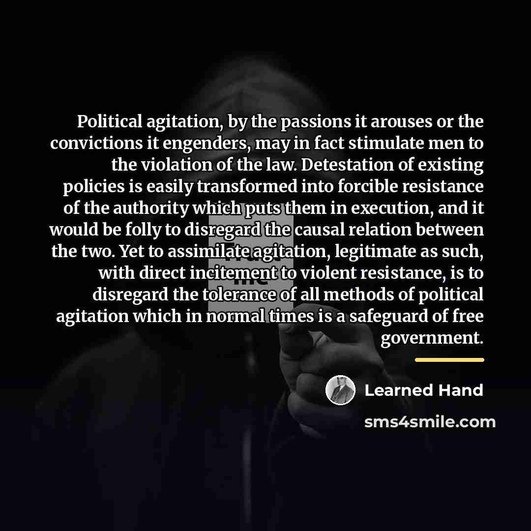 “Political agitation, by the passions it arouses or the convictions…” quote by Learned Hand