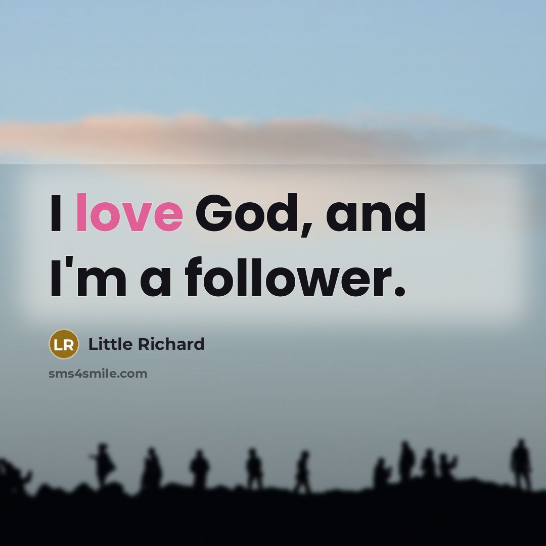 “I love God, and I'm a follower.…” quote by Little Richard
