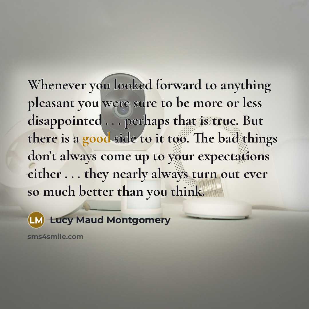 “Whenever you looked forward to anything pleasant you were sure…” quote by Lucy Maud Montgomery