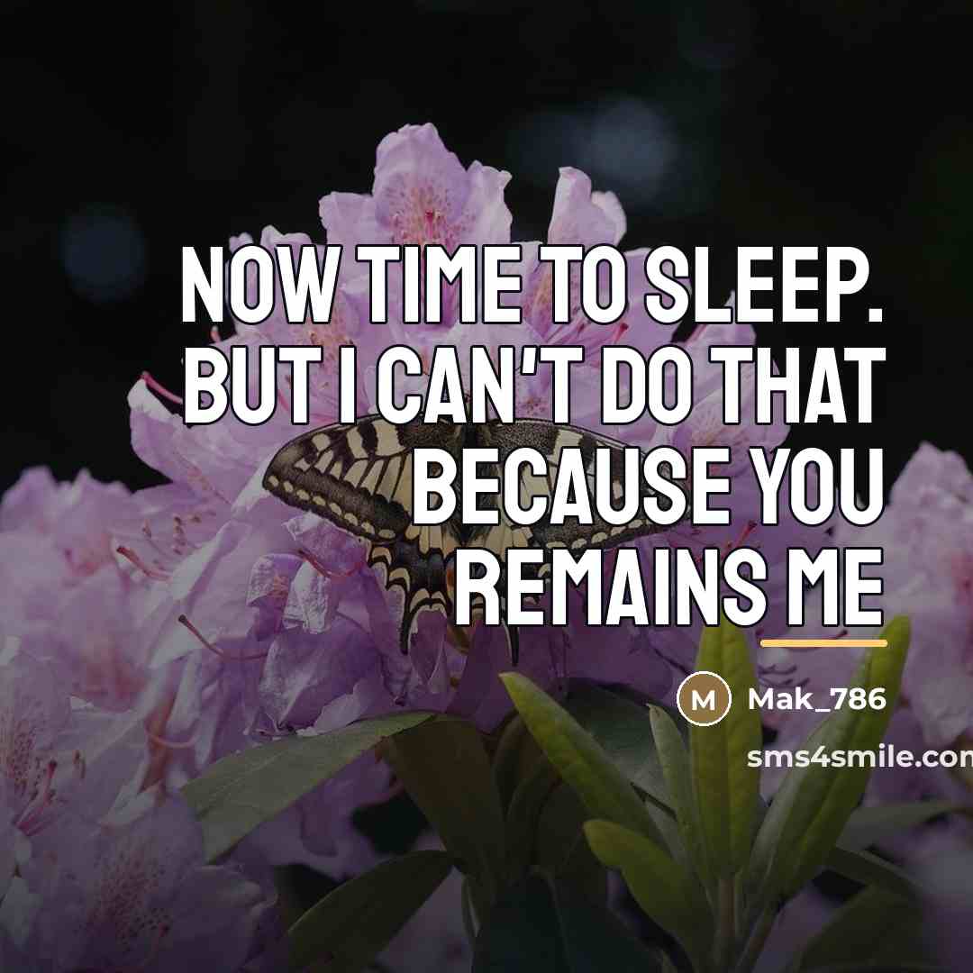 “Now time to sleep. but I can't do that because…” quote by Mak_786