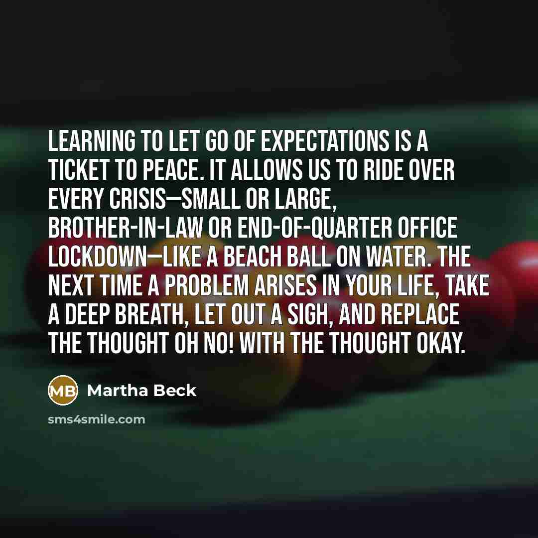 “Learning to let go of expectations is a ticket to…” quote by Martha Beck
