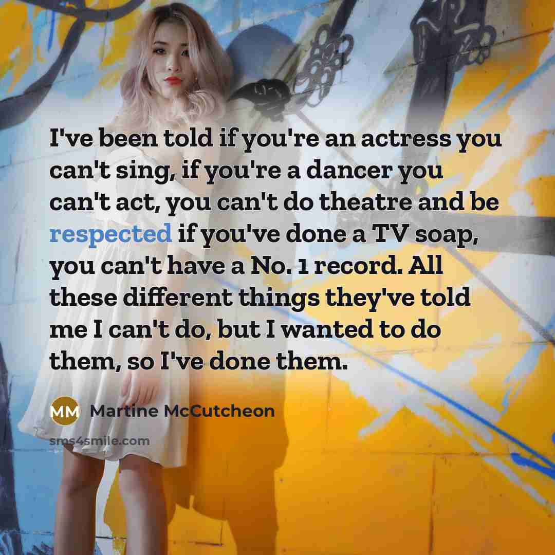 “I've been told if you're an actress you can't sing,…” quote by Martine McCutcheon