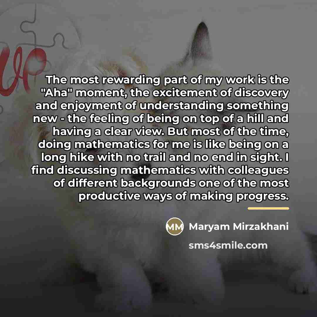 “The most rewarding part of my work is the "Aha"…” quote by Maryam Mirzakhani