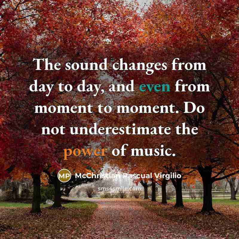 “The sound changes from day to day, and even from…” quote by McChristian Pascual Virgilio