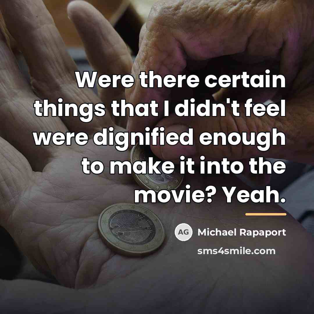 “Were there certain things that I didn't feel were dignified…” quote by Michael Rapaport