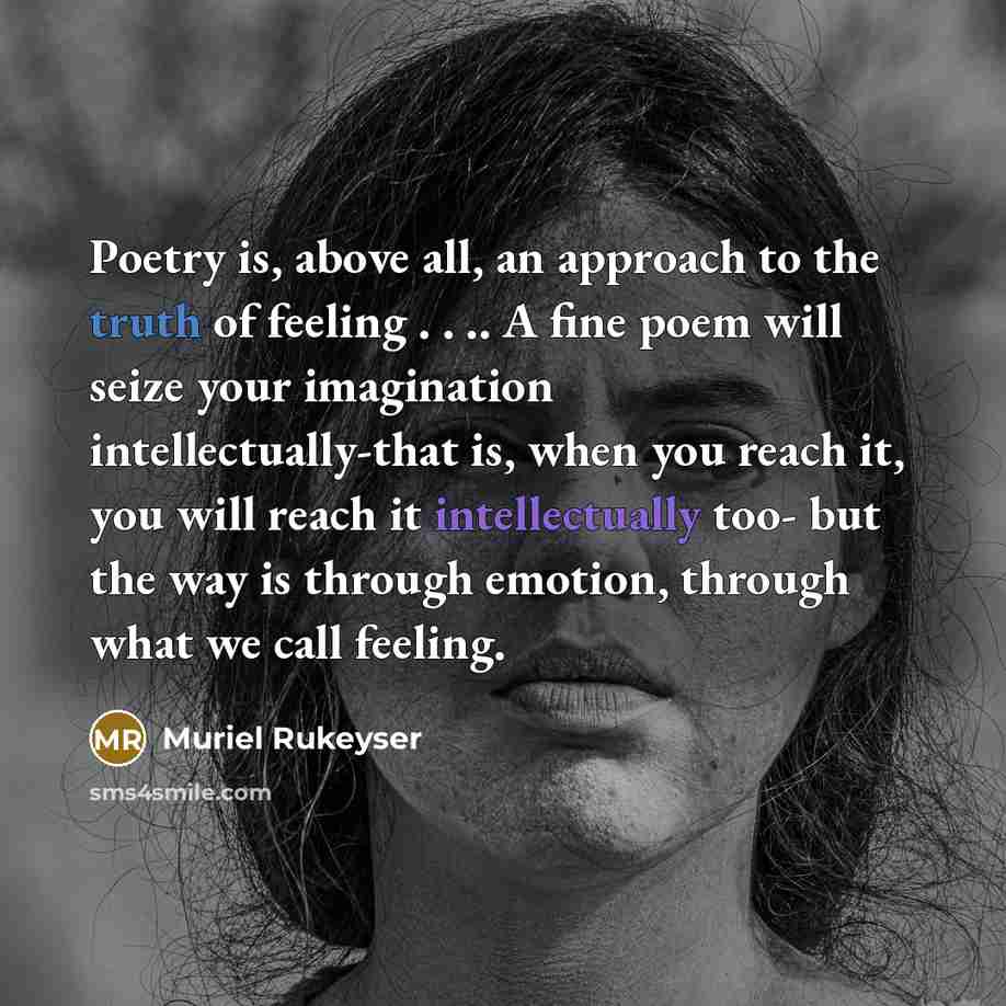 “Poetry is, above all, an approach to the truth of…” quote by Muriel Rukeyser