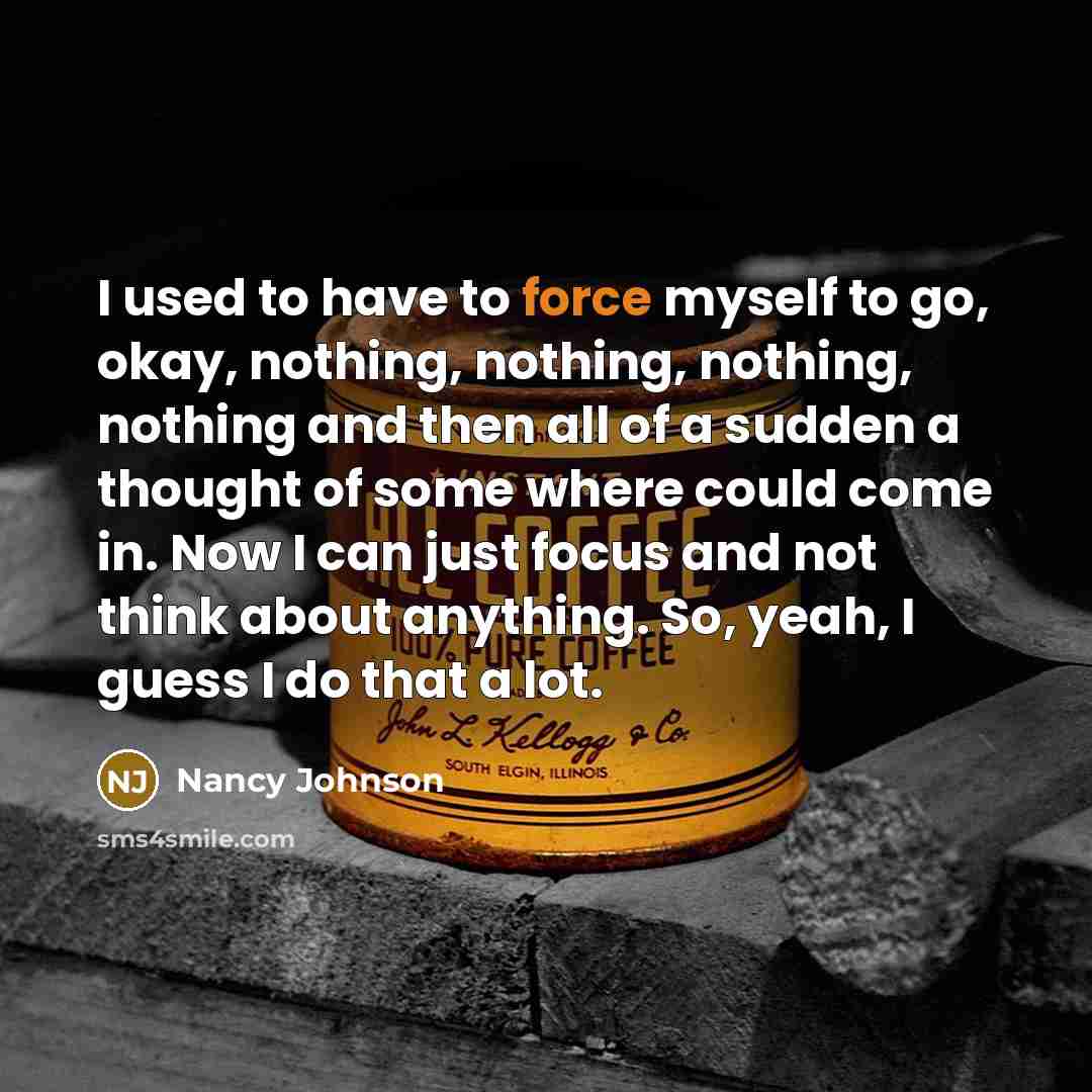 “I used to have to force myself to go, okay,…” quote by Nancy Johnson
