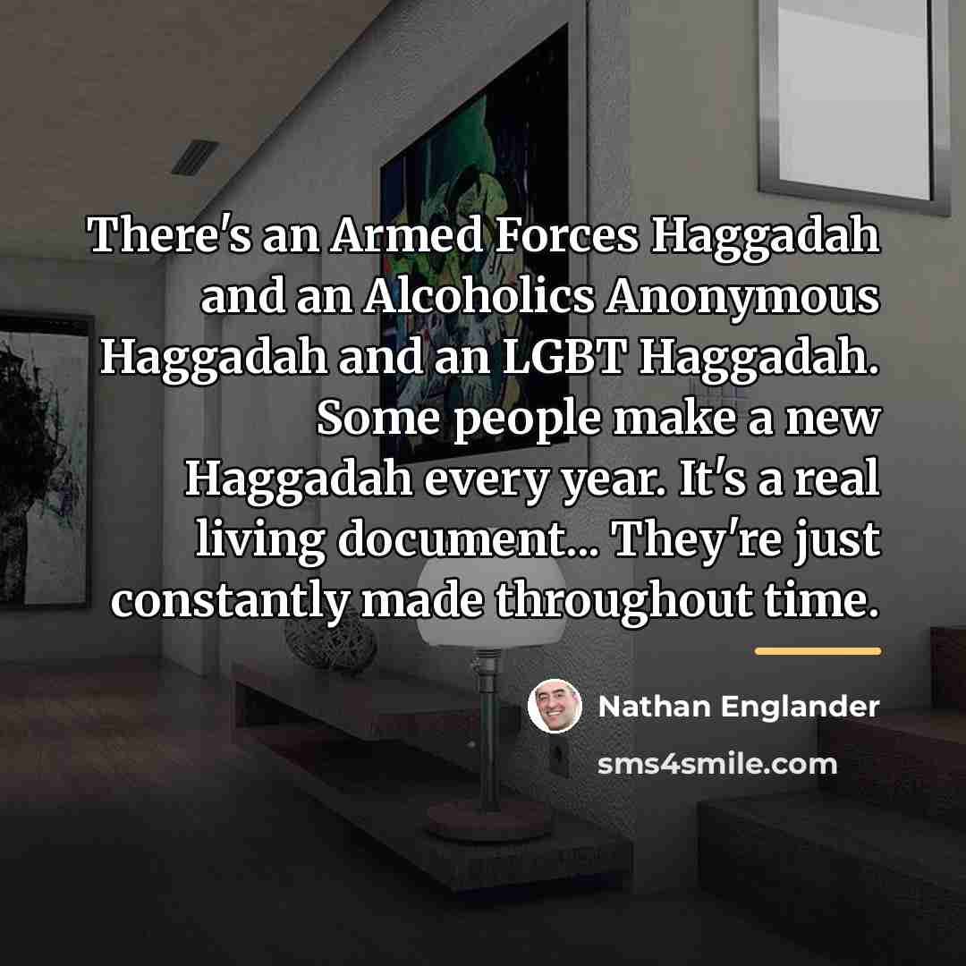 “There's an Armed Forces Haggadah and an Alcoholics Anonymous Haggadah…” quote by Nathan Englander