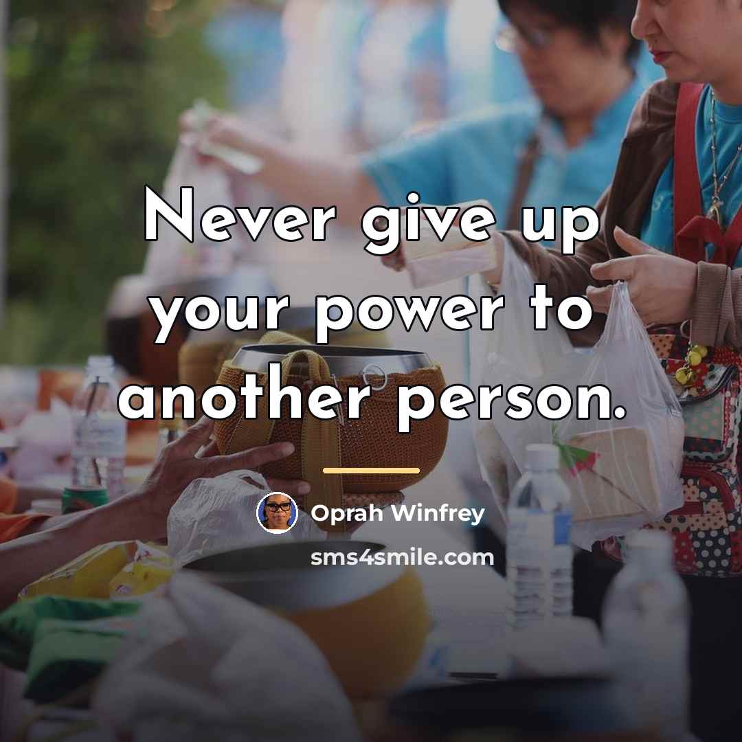 “Never give up your power to another person.…” quote by Oprah Winfrey