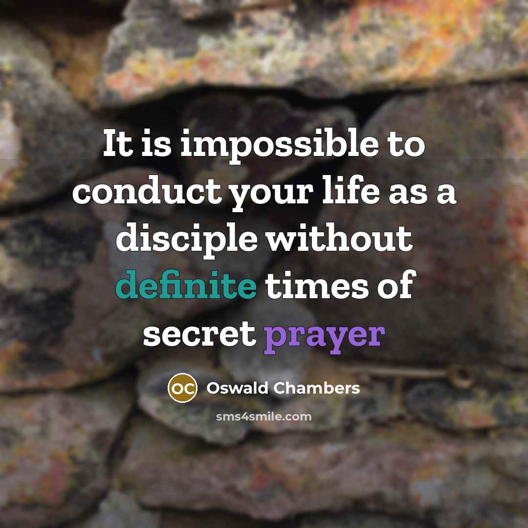 “It is impossible to conduct your life as a disciple…” quote by Oswald Chambers