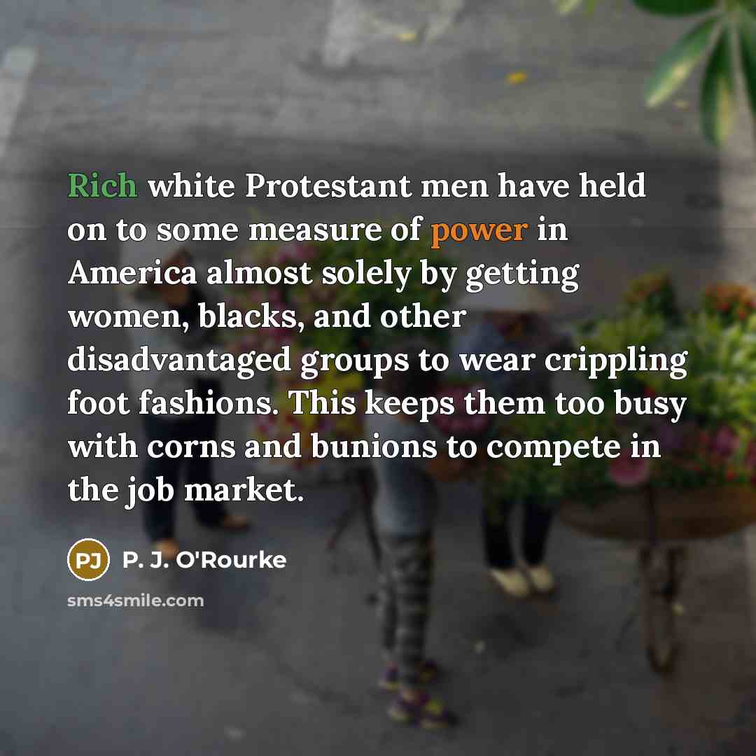 “Rich white Protestant men have held on to some measure…” quote by P. J. O'Rourke