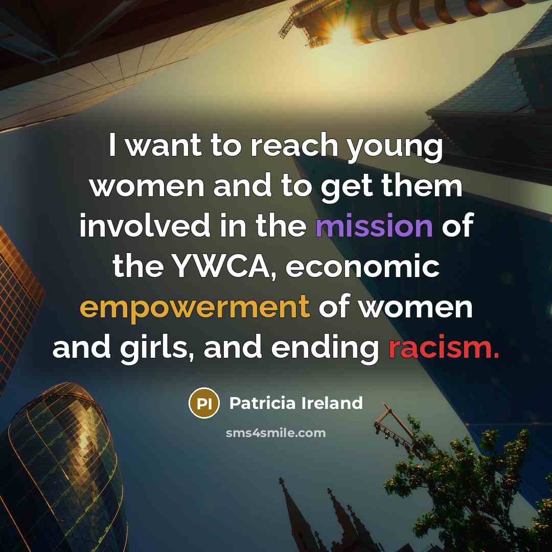 “I want to reach young women and to get them…” quote by Patricia Ireland