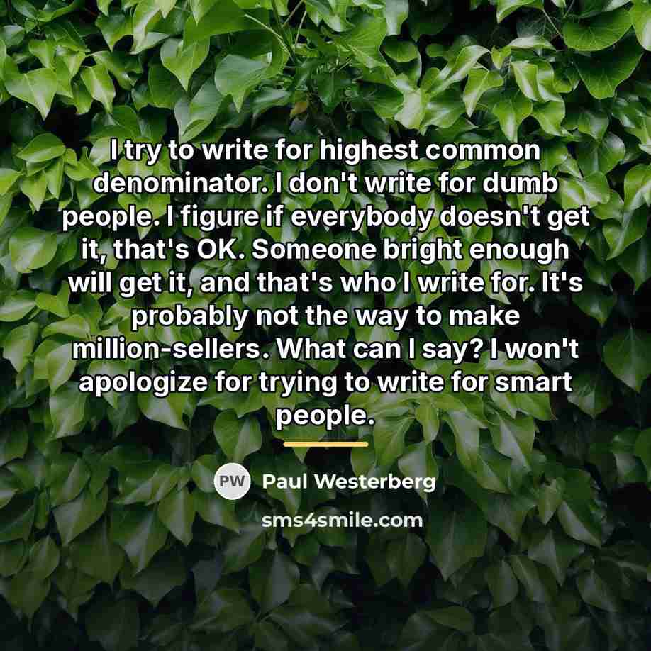 “I try to write for highest common denominator. I don't…” quote by Paul Westerberg