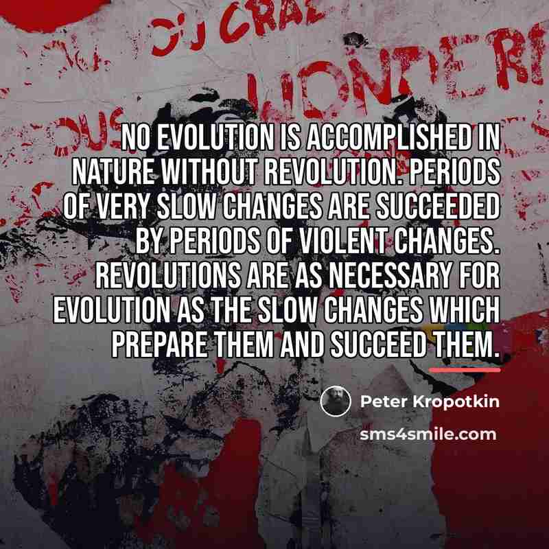 “No evolution is accomplished in nature without revolution. Periods of…” quote by Peter Kropotkin