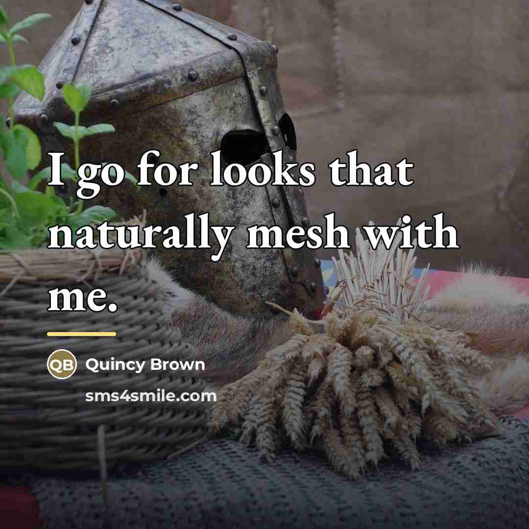 “I go for looks that naturally mesh with me.…” quote by Quincy Brown
