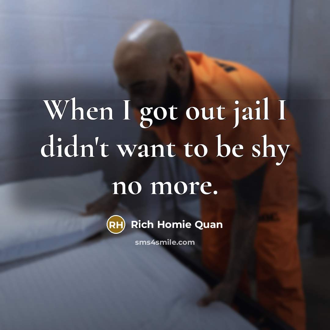 “When I got out jail I didn't want to be…” quote by Rich Homie Quan