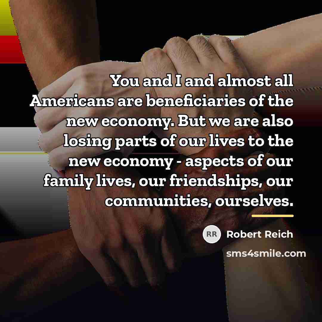 “You and I and almost all Americans are beneficiaries of…” quote by Robert Reich
