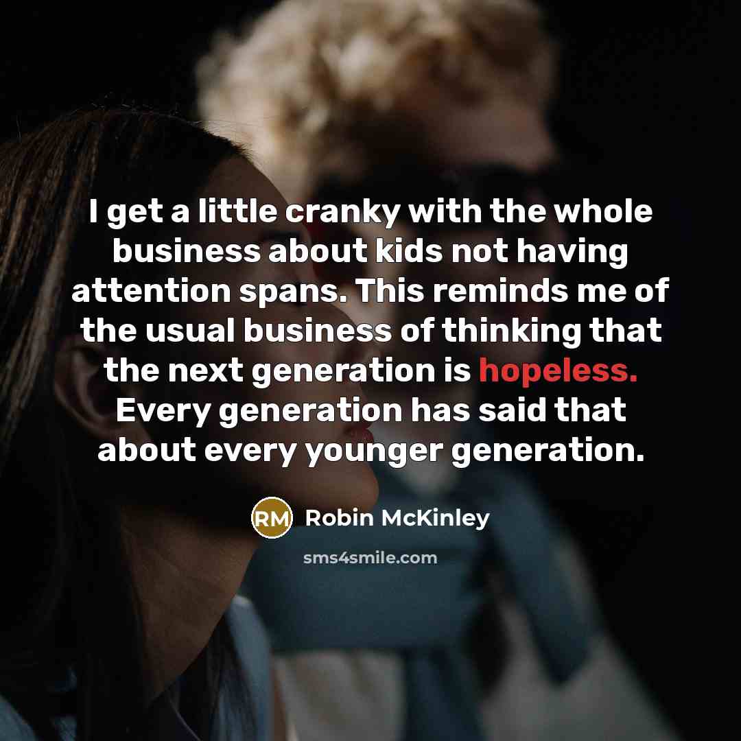 “I get a little cranky with the whole business about…” quote by Robin McKinley