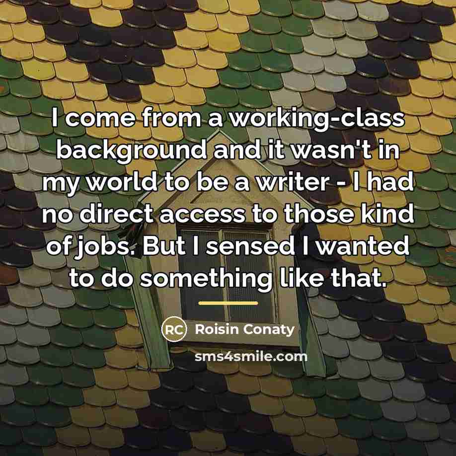 “I come from a working-class background and it wasn't in…” quote by Roisin Conaty