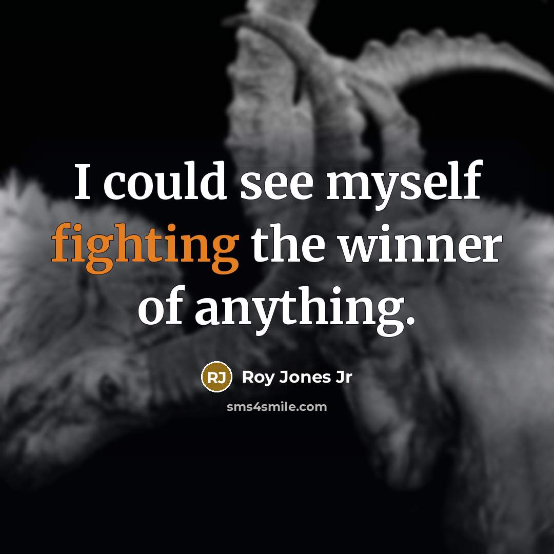 “I could see myself fighting the winner of anything.…” quote by Roy Jones Jr