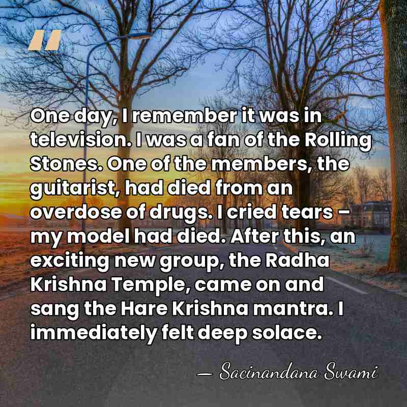 One day, I remember it was in television. I was a fan&hellip; - Sacinandana Swami