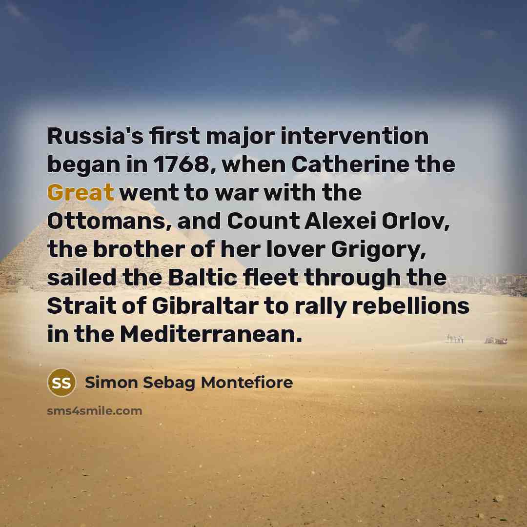 “Russia's first major intervention began in 1768, when Catherine the…” quote by Simon Sebag Montefiore