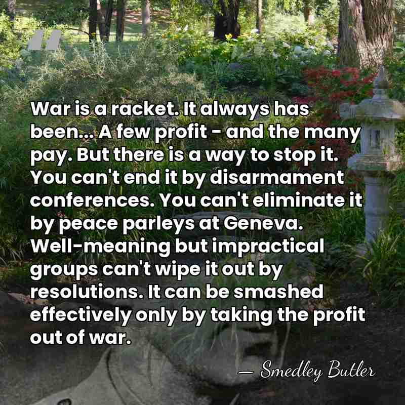 War is a racket. It always has been... A few profit -&hellip; - Smedley Butler