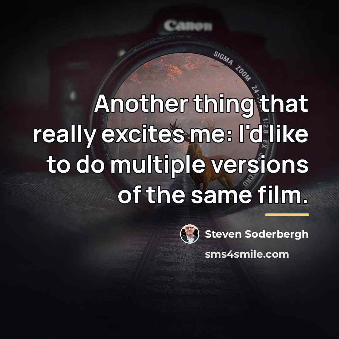 “Another thing that really excites me: I'd like to do…” quote by Steven Soderbergh