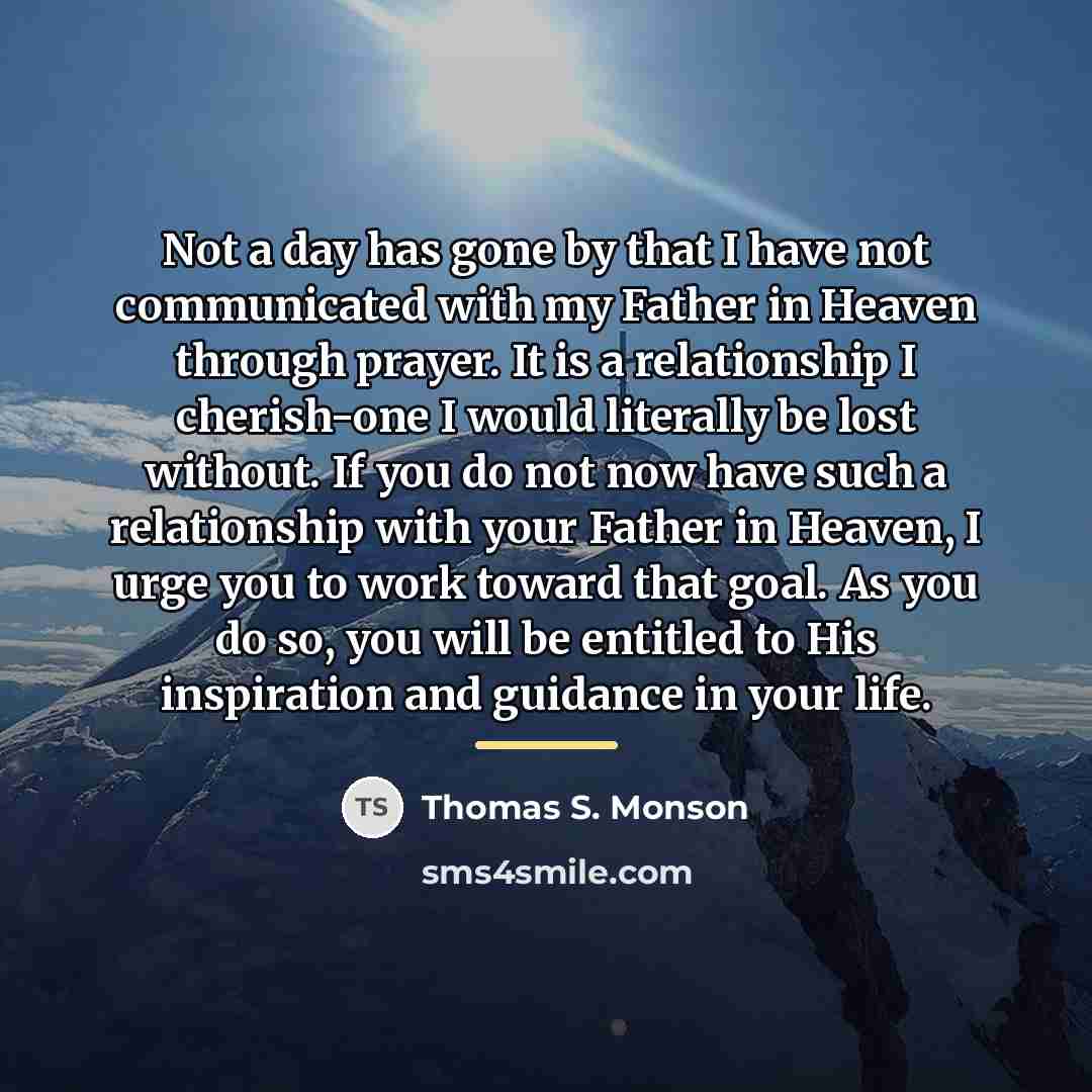 “Not a day has gone by that I have not…” quote by Thomas S. Monson