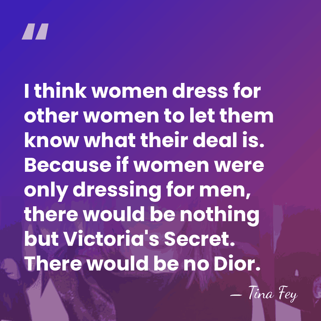 I think women dress for other women to let them know what&hellip; - Tina Fey
