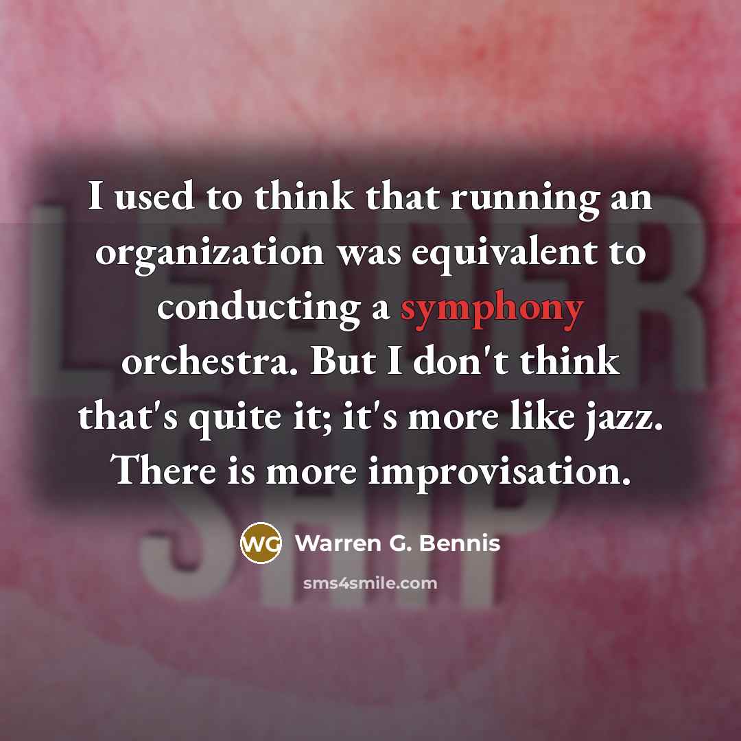 “I used to think that running an organization was equivalent…” quote by Warren G. Bennis