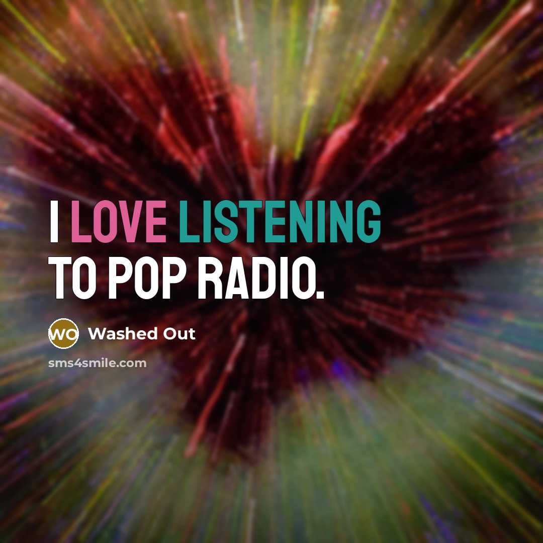 “I love listening to pop radio.…” quote by Washed Out