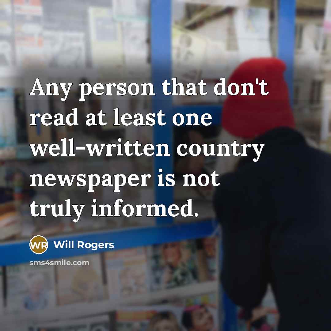 “Any person that don't read at least one well-written country…” quote by Will Rogers
