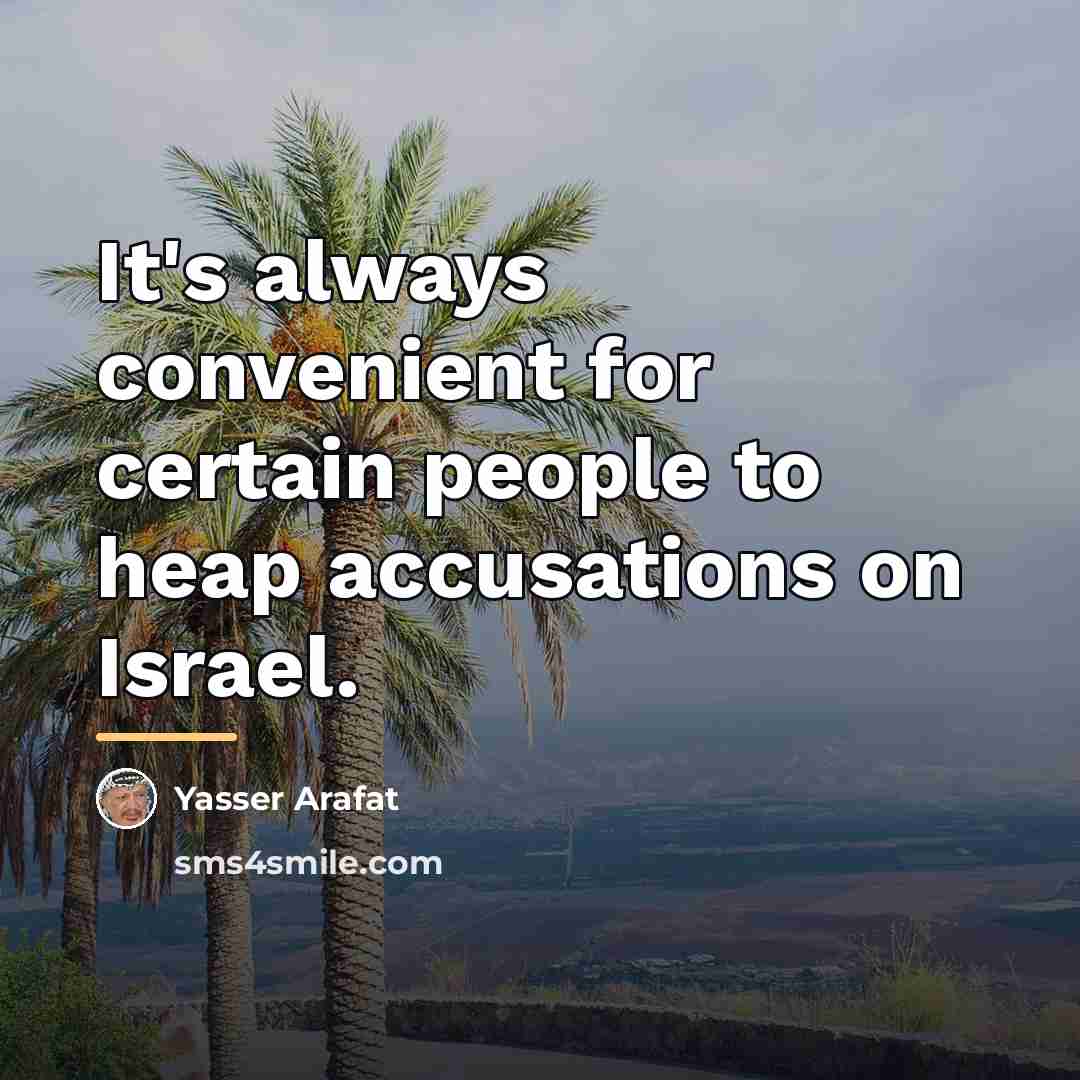 “It's always convenient for certain people to heap accusations on…” quote by Yasser Arafat