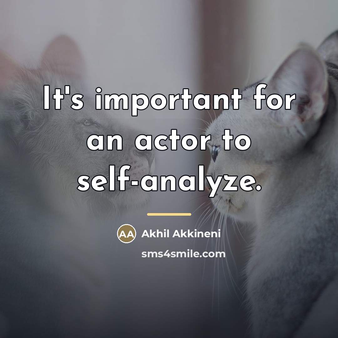 “It's important for an actor to self-analyze.…” quote by Akhil Akkineni