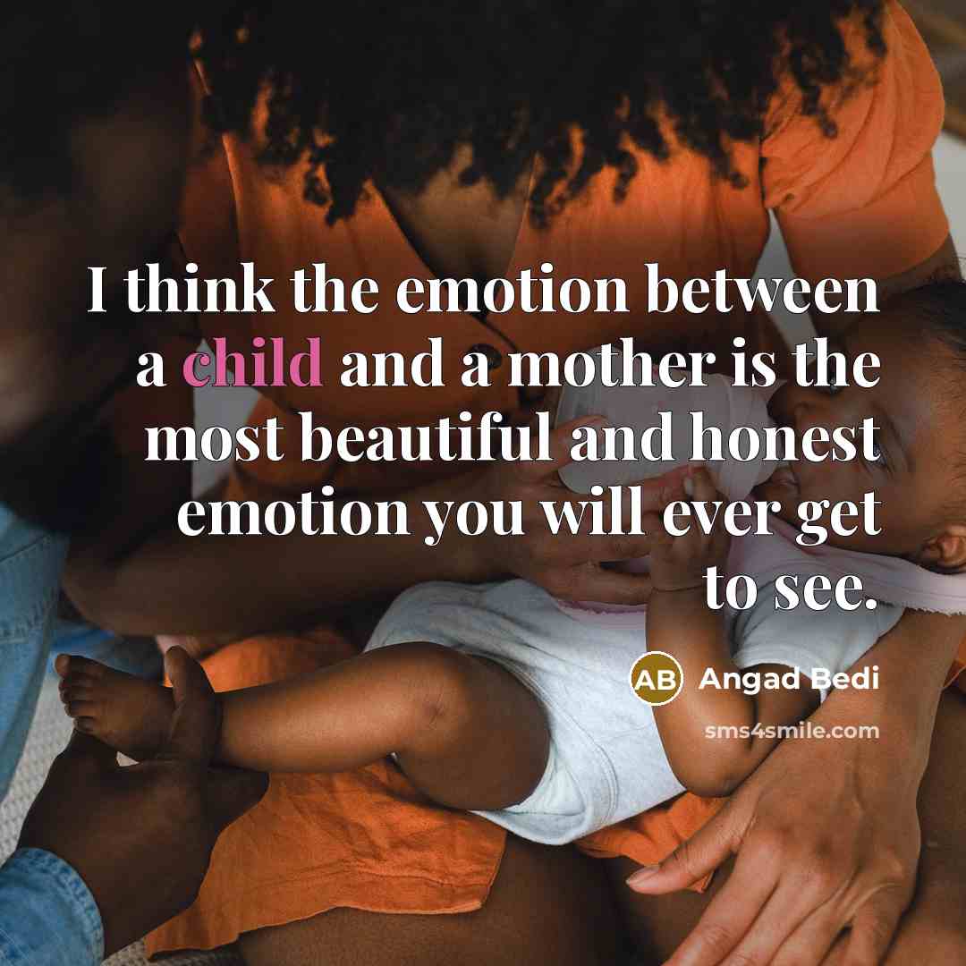 “I think the emotion between a child and a mother…” quote by Angad Bedi