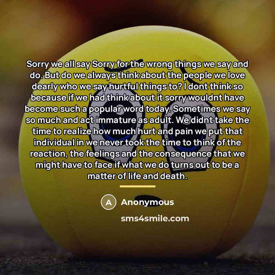 “Sorry we all say Sorry for the wrong things we…” quote by Anonymous