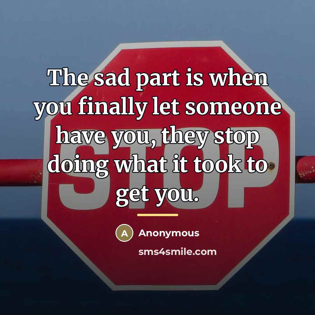 “The sad part is when you finally let someone have…” quote by Anonymous