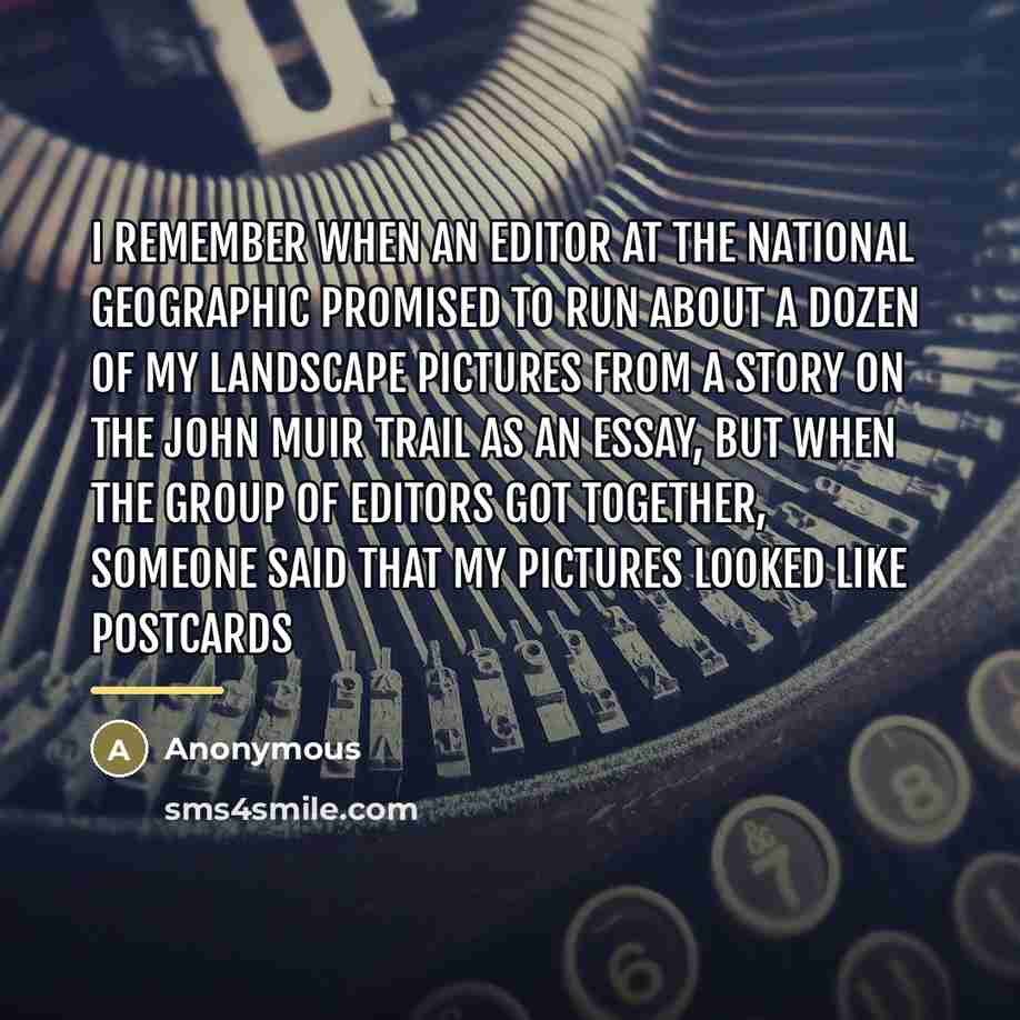 “I remember when an editor at the National Geographic promised…” quote by Anonymous
