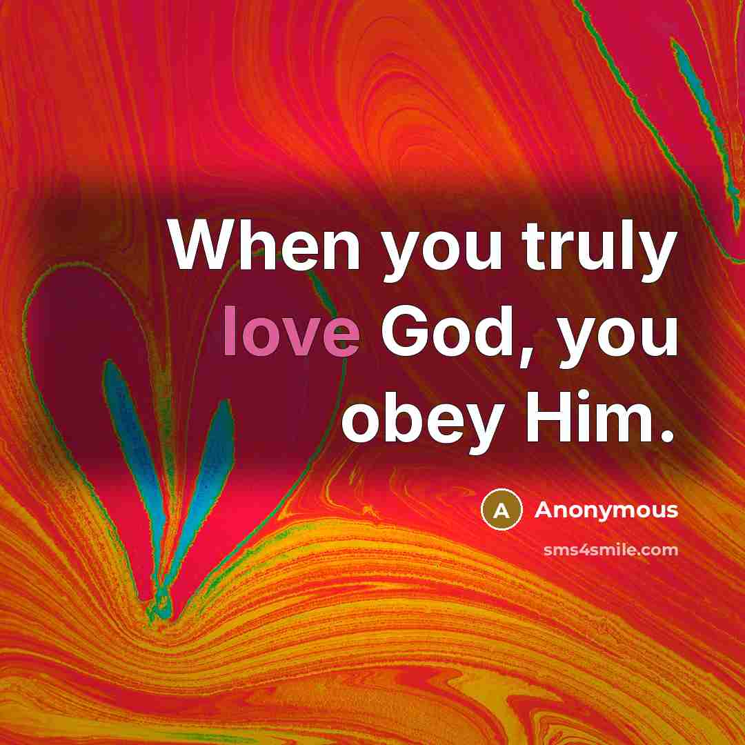 “When you truly love God, you obey Him.…” quote by Anonymous