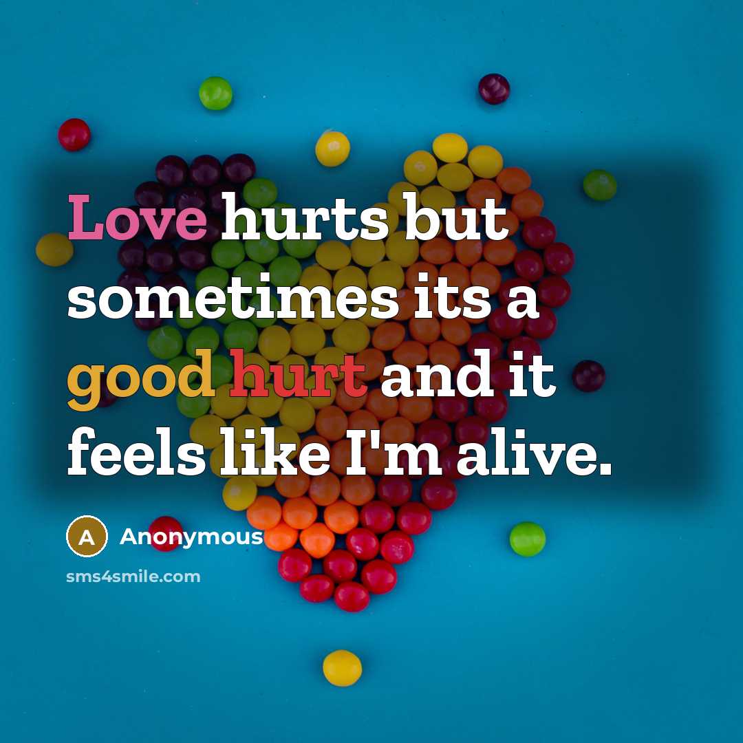 “Love hurts but sometimes its a good hurt and it…” quote by Anonymous